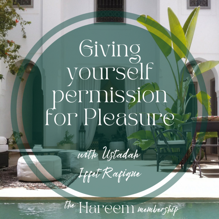 Special Guest Contributor Ustadah Iffet Rafique: Giving yourself permission for Pleasure. 9th June 2022 at 2.30pm-4pm